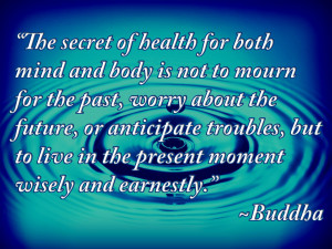 The secret of health for both mind and body is not to mourn for the ...