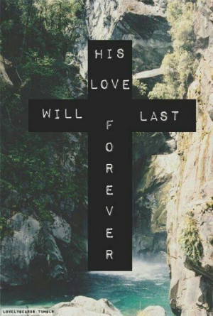Jesus - His Love will last forever