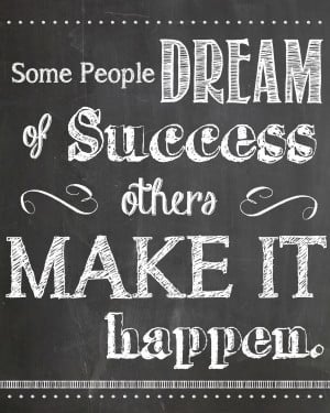 ... dream but make it happen what do you want to make happen in 2013