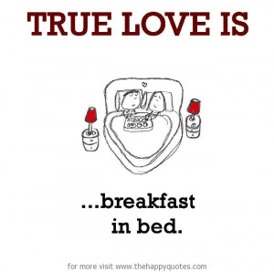 True Love is, breakfast in bed.