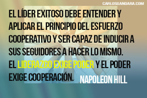 ... liderazgo exige poder y el poder exige cooperación. - Napoleon Hill