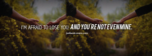 Click to get this i'm afraid to lose you Facebook Cover Photo