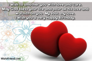 wish to smother you with love and care. May God bless your life and ...