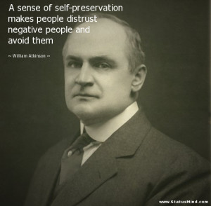 ... self-preservation makes people distrust negative people and avoid them
