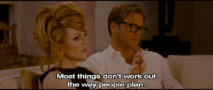 Most things don't work out the way people plan