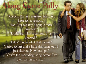 Along Came Polly. With the oh so hysterical Phillip Seymour Hoffman.