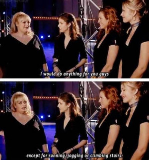Pitch Perfect - Quote - I would do anything for you guys