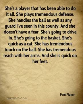 Pam Player - She's a player that has been able to do it all. She plays ...