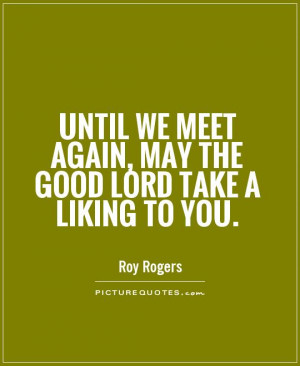 Lord Quotes Roy Rogers Quotes