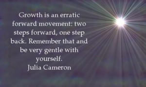 Julia Cameron Quote About Moving Forward And Growing