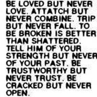 broken trust quotes photo: Be loved but never love Attach but never ...
