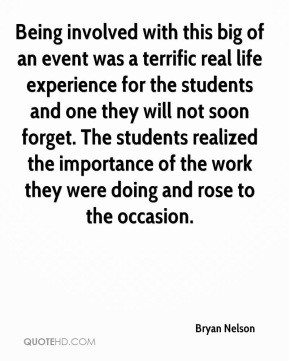 Bryan Nelson - Being involved with this big of an event was a terrific ...