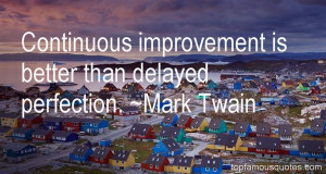 Strive for continuous improvement, instead of perfection.