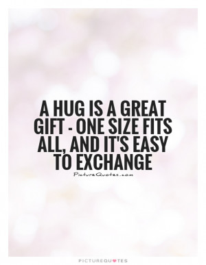 ... gift - one size fits all, and it's easy to exchange Picture Quote #1