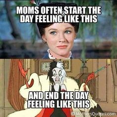 Start the day like Mary Poppins and end the day feeling like Cruella ...
