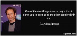 ... allows you to open up to the other people within you. - David Duchovny