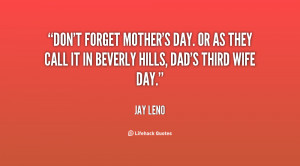 mothers day quotes wife quotes jokes quotes jay leno quotes