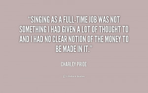 quote-Charley-Pride-singing-as-a-full-time-job-was-not-208969.png