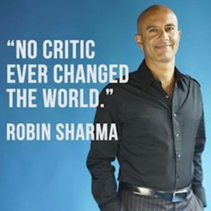 no critic ever changed the world robin sharma picture quote