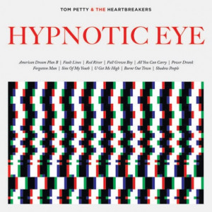 Tom Petty & the Heartbreakers- Hypnotic Eye 6.6 As I’ve grown to ...