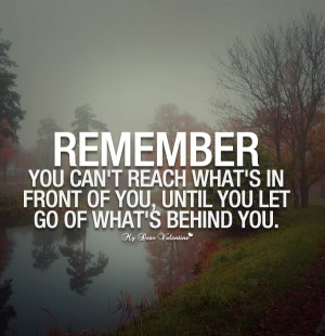 Inspirational Quotes - Remember you can't reach what's in front of you
