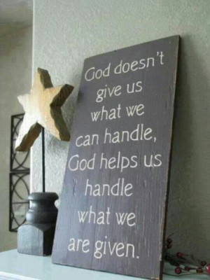 God helps us handle what we are given