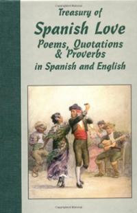 Treasury of Spanish Love: Poems, Quotations and Proverbs : In Spanish ...