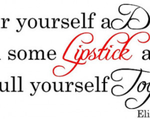 Elizabeth Taylor quote pour yoursel f a drink put on some lipstick and ...