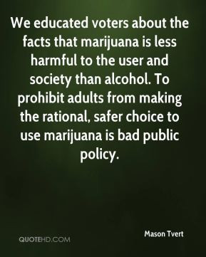 ... the rational, safer choice to use marijuana is bad public policy