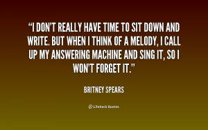 don't really have time to sit down and write. But when I think of a ...