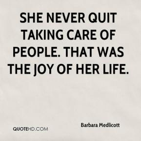 ... She never quit taking care of people. That was the joy of her life