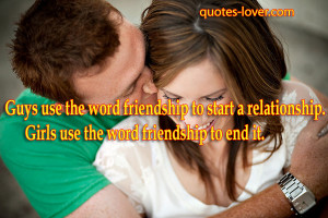 ... friendship to start a relationship. Girls use the word friendship to