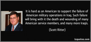 as an American to support the failure of American military operations ...