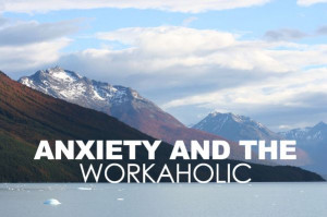 ... psychological connection between unexamined anxiety and overworking