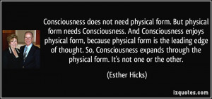 ... through the physical form. It's not one or the other. - Esther Hicks