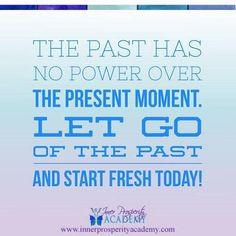 ... . Let go of the past and start fresh today! #mindfulness #inspiration