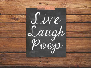 Printable Quote - Live Laugh Poop - Chalkboard Art - Quote Art ...