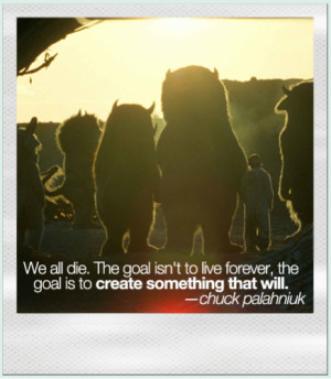 we all die where the wild things are with chuck palahniuk quote