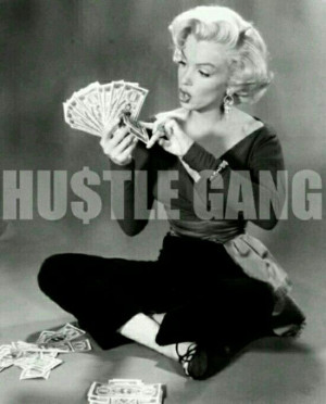 Marilyn Monroe #hustle gang
