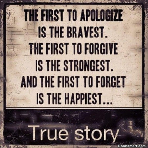 Forgiveness Quote: The first to apologize is the bravest...