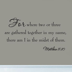 ... -Two-or-Three-are-Gathered-in-My-Name-Bible-Wall-Decal-Church-Quote