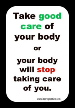 take good care of your body NOW