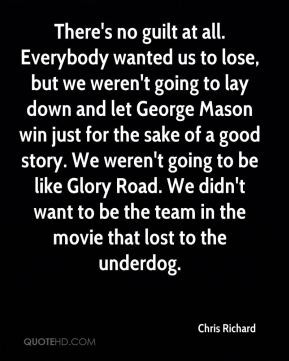 ... Glory Road. We didn't want to be the team in the movie that lost to