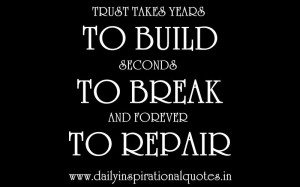 ... To Build Seconds To Break And Forever To Repair ~ Inspirational Quote