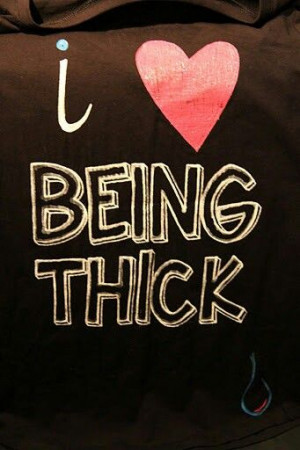 love thick girl quotes