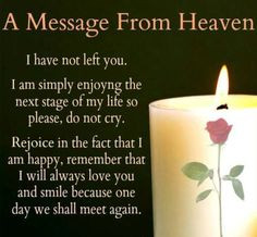 ... of encouragement to someone who lost a loved one today. God bless
