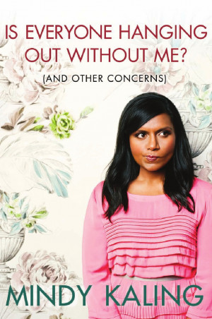 Book Shelf: Mindy Kaling’s “Is Everyone Hanging Out Without Me?”