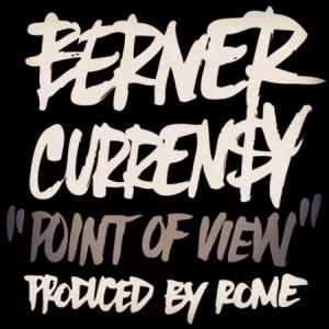 Berner featuring Curren$y – Point of View