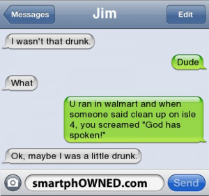 JimI wasn't that drunk. | Dude | what | u ran in walmart and when ...