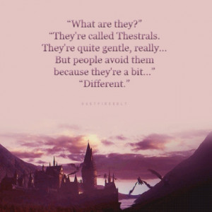 Thestrals...but metaphorically a brilliant quote :)